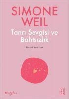 Tanri Sevgisi ve Bahtsizlik - Simone Weil
