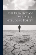 Cover-Bild zum Titel 'The Elements of Morality, Including Polity' von 'Anonymous'