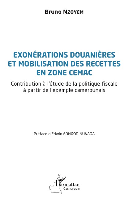 Exonérations douanières et mobilisation des recettes en zone CEMAC - Nzoyem