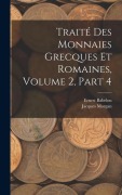 Cover-Bild zum Titel 'Traité Des Monnaies Grecques Et Romaines, Volume 2, part 4' von 'Ernest Babelon, Jacques Morgan'