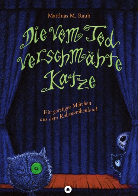 Die vom Tod verschmähte Katze - Matthias M. Rauh