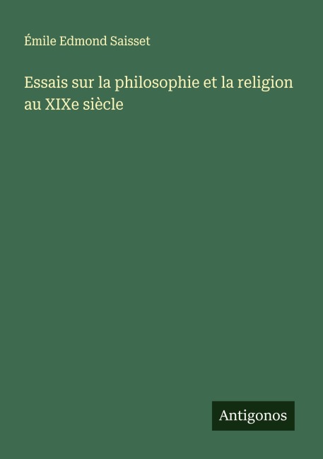 Essais sur la philosophie et la religion au XIXe siècle - Émile Edmond Saisset