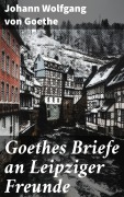 Cover-Bild zum Titel 'Goethes Briefe an Leipziger Freunde' von 'Johann Wolfgang von Goethe'