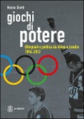 Cover-Bild zum Titel 'Giochi di potere. Olimpiadi e politica da Atene a Londra 1896-2012' von 'Nicola Sbetti'
