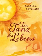 Cover-Bild zum Titel 'Im Tanz des Lebens' von 'Isabella Potzmann'
