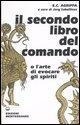 Il secondo libro del comando o l'arte di evocare gli spiriti - Cornelio Enrico Agrippa