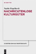 Cover-Bild zum Titel 'Nachrichtenlose Kulturgüter' von 'Sophie Engelhardt'