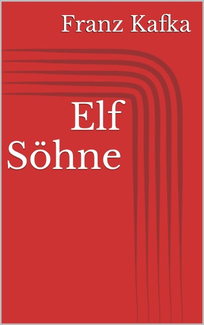 Elf Söhne - Franz Kafka