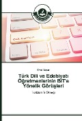 Cover-Bild zum Titel 'Türk Dili ve Edebiyat¿ Ö¿retmenlerinin B¿T'e Yönelik Görü¿leri' von 'Emel Yazar'