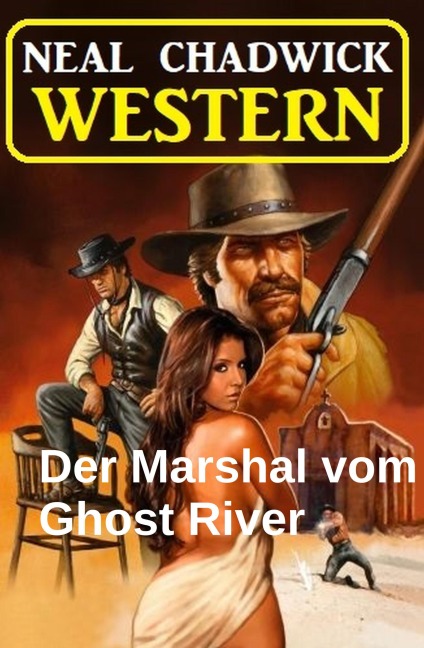 Der Marshal vom Ghost River: Western - Neal Chadwick