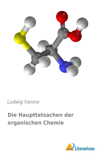 Die Haupttatsachen der organischen Chemie - Ludwig Vanino