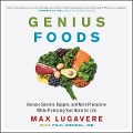 Genius Foods: Become Smarter, Happier, and More Productive While Protecting Your Brain for Life - Md