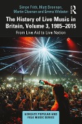 Cover-Bild zum Titel 'The History of Live Music in Britain, Volume III, 1985-2015' von 'Simon Frith, Martin Cloonan, Emma Webster, Matt Brennan'