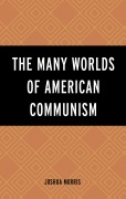Cover-Bild zum Titel 'The Many Worlds of American Communism' von 'Joshua Morris'