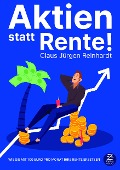 Cover-Bild zum Titel 'Aktien statt Rente! Wie Sie mit 100 Euro pro Monat Ihre Rente ersetzen' von 'Claus Jürgen Reinhardt'