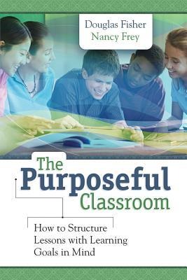 Purposeful Classroom - Douglas Fisher, Nancy Frey