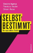 Cover-Bild zum Titel 'Selbstbestimmt' von 'Gesine Agena, Patricia Hecht, Dinah Riese'