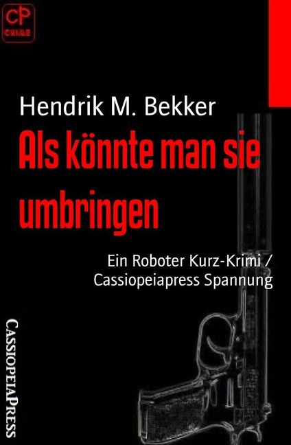 Als könnte man sie umbringen - Hendrik M. Bekker