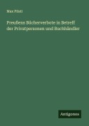 Cover-Bild zum Titel 'Preußens Bücherverbote in Betreff der Privatpersonen und Buchhändler' von 'Max Pilati'