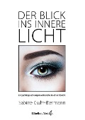 Cover-Bild zum Titel 'Der Blick ins innere Licht' von 'Sabine Guhr-Biermann'