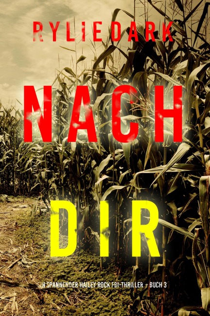 Nach dir (Ein spannender Hailey Rock FBI-Thriller - Buch 3) - Rylie Dark