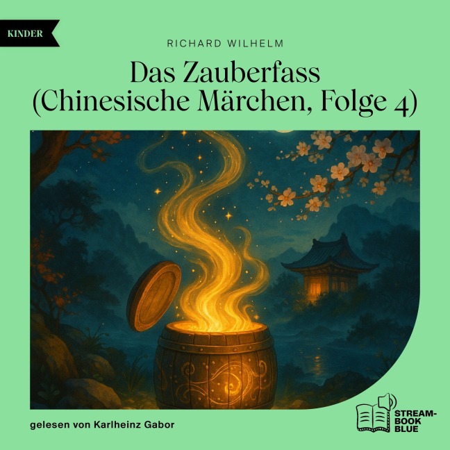 Das Zauberfass (Chinesische Märchen, Folge 4) - Richard Wilhelm