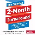 The Diabetes 2-Month Turnaround: A Safe, Effective, and Scientifically Sound Approach to Getting Your Diabetes Back on Track - Cpt, Bc-Adm