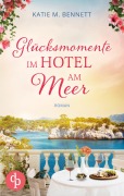 Cover-Bild zum Titel 'Glücksmomente im Hotel am Meer | Wholesome Feel Good Liebesroman' von 'Katie M. Bennett'