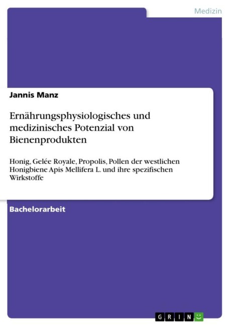 Ernährungsphysiologisches und medizinisches Potenzial von Bienenprodukten - Jannis Manz
