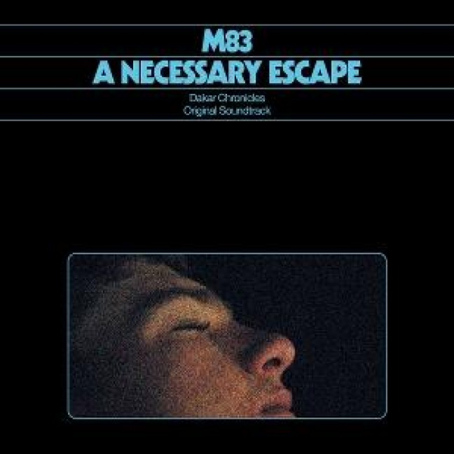 A Necessary Escape - Dakar Chronicles OST - M83