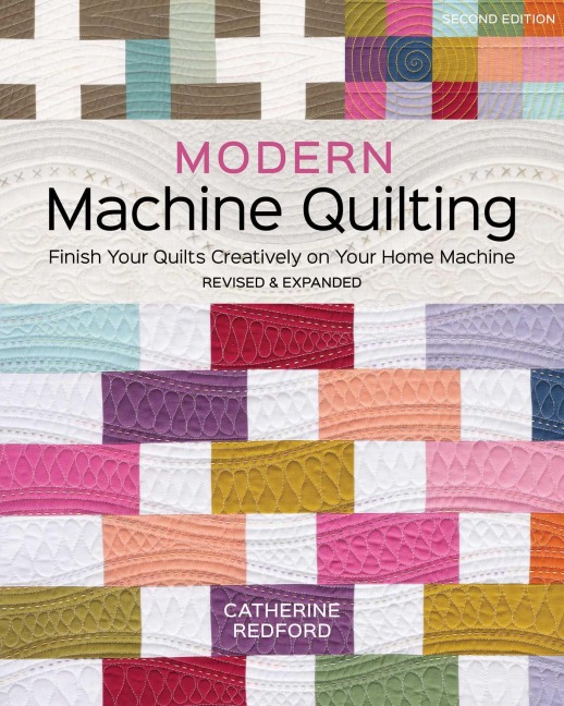 Modern Machine Quilting, Second Edition - Catherine Redford