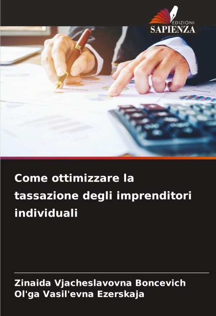 Come ottimizzare la tassazione degli imprenditori individuali - Zinaida Vjacheslavovna Boncevich, Ol'ga Vasil'evna Ezerskaja