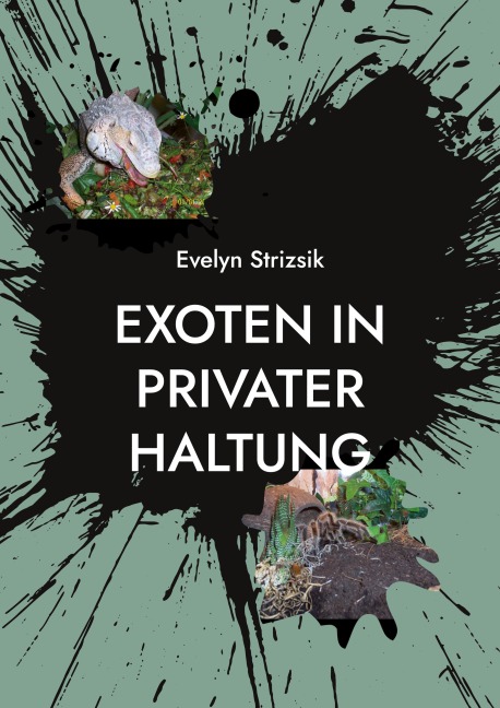 Exoten in privater Haltung - Evelyn Strizsik