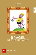 Cover-Bild zum Titel 'Brägel rettet die Welt' von 'Jürgen Löhle'