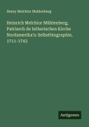 Cover-Bild zum Titel 'Heinrich Melchior Mühlenberg, Patriarch de lutherischen Kirche Nordamerika's: Selbstbiographie, 1711-1743' von 'Henry Melchior Muhlenberg'