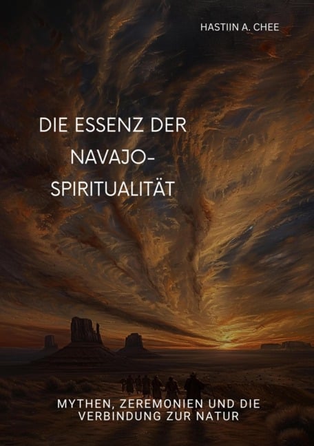 Die Essenz der Navajo-Spiritualität - Hastiin A. Chee