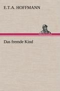 Das fremde Kind - E. T. A. Hoffmann