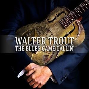 The Blues Came Callin' (Special Edition) - Walter Trout