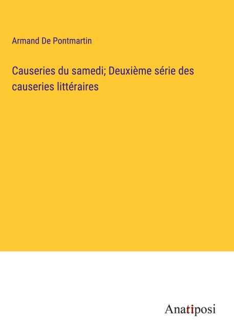 Causeries du samedi; Deuxième série des causeries littéraires - Armand De Pontmartin