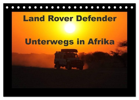 Land Rover Defender - Unterwegs in Afrika (Tischkalender 2024 DIN A5 quer), CALVENDO Monatskalender - Stefan Sander