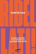 Cover-Bild zum Titel 'Ribellati! Il potere del no in un mondo che pretende solo dei sì' von 'Sunita Sah'