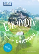 Cover-Bild zum Titel '52 kleine & große Eskapaden im Chiemgau' von 'Andreas Friedrich'