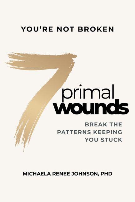 7 Primal Wounds - Michaela Renee Johnson