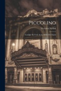 Cover-Bild zum Titel 'Piccolino: Comédie En Trois Actes. Mêlée De Chants' von 'Victorien Sardou'