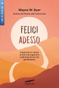 Cover-Bild zum Titel 'Felici adesso. Impariamo a vivere la vita che sogniamo sulla base di ciò che già abbiamo' von 'Wayne W. Dyer'