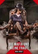 Cover-Bild zum Titel 'Die mafia und meine frau' von 'Mia Graf'