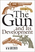 Cover-Bild zum Titel 'The Gun and Its Development' von 'W. W. Greener'
