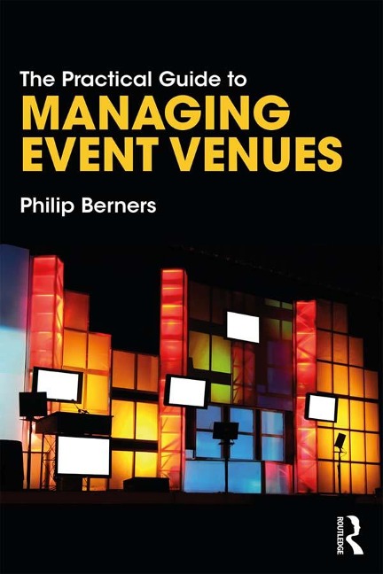 The Practical Guide to Managing Event Venues - Philip Berners