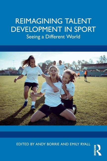Reimagining Talent Development in Sport - Andy Borrie, Emily Ryall