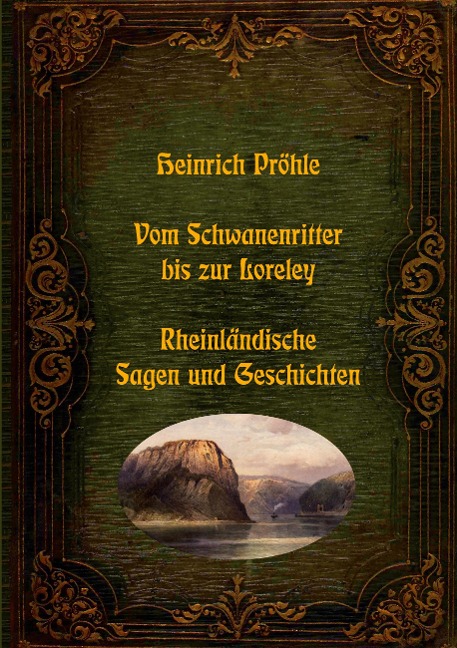 Vom Schwanenritter bis zur Loreley - Rheinländische Sagen und Geschichten - Heinrich Pröhle